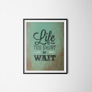 Free Printable Poster Ad - Life is Short